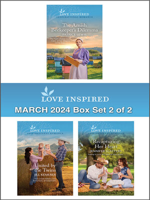 cover image of Love Inspired March 2024 Box Set--2 of 2/The Amish Beekeeper's Dilemma/United by the Twins/Recapturing Her Heart
